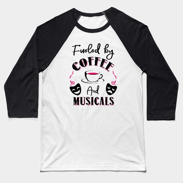 Fueled by Coffee and Musicals Baseball T-Shirt by KsuAnn